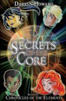 Secrets of the Core: ﻿Book One of the Chronicles of the Elements 1508626480 Book Cover