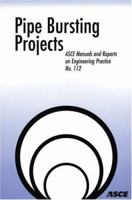 Pipe Bursting Projects (ASCE Manuals and Reports on Engineering Practice No. 112) (Asce Manual and Reports on Engineering Practice) 0784408823 Book Cover