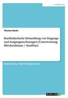 Buchhalterische Behandlung von Eingangs- und Ausgangsrechnungen (Unterweisung B�rokaufmann / -kauffrau) 3640829840 Book Cover