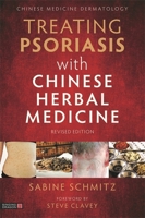 Treating Psoriasis With Chinese Herbal Medicine: A Practical Handbook 1787753492 Book Cover