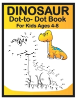 Dinosaur Dot to Dot Book for Kids Ages 4-8: Easy Fun Connect the Dots Dinosaur Coloring Book for Kids, Great Gift for Boys & Girls B08WZJK5F7 Book Cover