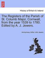 The Registers of the Parish of St. Columb Major, Cornwall 1241317747 Book Cover