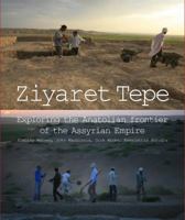 Ziyaret Tepe: Exploring the Anatolian Frontier of the Assyrian Empire 0956594891 Book Cover