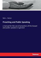 Preaching and Public Speaking: A Manual for the Use of Preachers of the Gospel and Public Speakers in General 1017364486 Book Cover