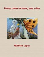 Cuentos Cubanos de Humor, Amor y Dolor 1499572069 Book Cover