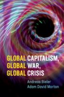 Global Capitalism, Global War, Global Crisis 1108452639 Book Cover