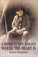 A Home Is Not Always Where the Heart Is 0595267319 Book Cover