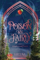 Poison Me Fairly: A Snow White Flipped Fairytale B0GXGZDDT9 Book Cover