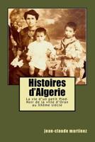 Histoires d'Algerie: La vie d'un petit Pied-Noir au XXme sicle 1519231237 Book Cover