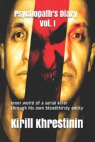 Psychopath's Diary Vol. I: Inner world of a serial killer through his own bloodthirsty entity B08C95PBB7 Book Cover
