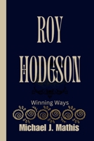 ROY HODGSON: Winning Ways B0CSYN9RFG Book Cover