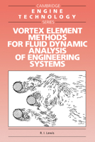 Vortex Element Methods for Fluid Dynamic Analysis of Engineering Systems (Cambridge Engine Technology Series) 0521017548 Book Cover