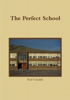 The Perfect School 1291686010 Book Cover