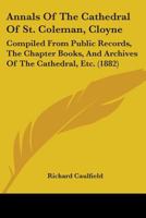 Annals of the Cathedral of St. Coleman, Cloyne 1165303841 Book Cover