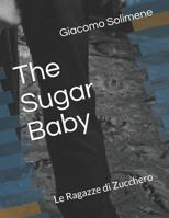 The Sugar Baby: Le Ragazze Di Zucchero 1521599521 Book Cover