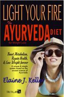 Light Your Fire: The Ayurveda Diet for Weight Loss 1941117023 Book Cover