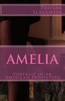 Amelia: Portrait of an American Prostitute 1537348450 Book Cover