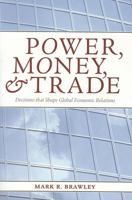 Power, Money, and Trade: Decisions that Shape Global Economic Relations (Power, Money, & Trade) 1551116839 Book Cover