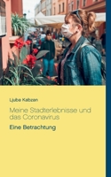 Meine Stadterlebnisse und das Coronavirus: Eine Betrachtung 3753439797 Book Cover