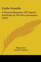 Little Gentile: A Deseret Romance Of Captive And Exile In The New Jerusalem (1879) 1104143518 Book Cover