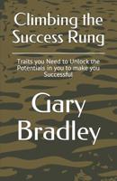 Climbing the Success Rung: Traits you Need to Unlock the Potentials in you to make you Successful 107052509X Book Cover