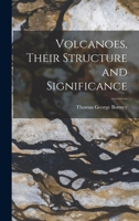 Volcanoes: Their Structure and Significance 1019064676 Book Cover
