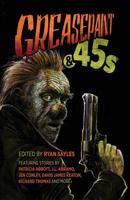 Greasepaint & .45s 1948235854 Book Cover