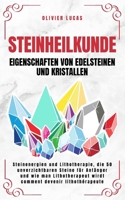 Steinheilkunde: Steinenergien und Lithotherapie, die 50 unverzichtbaren Steine für Anfänger und wie man Lithotherapeut wird. (German Edition) B0CP6YMWG3 Book Cover