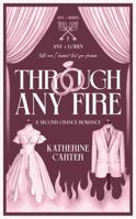 Through Any Fire: A Second Chance Marriage of Convenience Romance (Any x Series) B0FBRTR9Q2 Book Cover