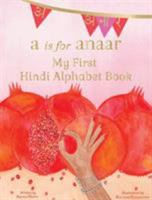 A is for Anaar: My First Hindi Alphabet Book 1943018227 Book Cover