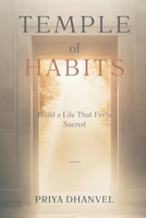 Temple of Habits: Build a Life That Feels Sacred 9376550528 Book Cover