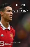 Hero or Villain?: Uncovering the Life of Ronaldo at Manchester United B0BMSN6WXZ Book Cover