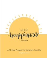 My Own happiness Journey: A 12-Step Program to Transform your Life 1999140915 Book Cover