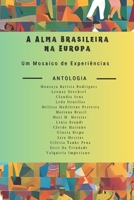 A Alma Brasileira na Europa: Um Mosaico de Experiências (Portuguese Edition) 2940813132 Book Cover