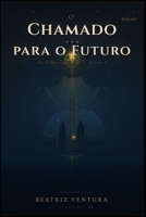 O CHAMADO PARA O FUTURO (Portuguese Edition) B0DX7J7J71 Book Cover