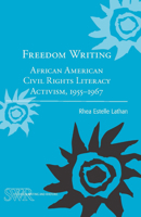 Freedom Writing: African American Civil Rights Literacy Activism, 1955-1967 0814117880 Book Cover