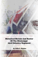 Historical Sketch And Roster Of The Mississippi 23rd Infantry Regiment B09M545746 Book Cover