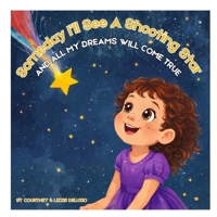 Someday I'll See A Shooting Star: And All My Dreams Will Come True B0GH2CLW91 Book Cover