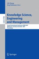 Knowledge Science, Engineering and Management: Second International Conference, KSEM 2007, Melbourne, Australia, November 28-30, 2007, Proceedings (Lecture Notes in Computer Science) 3540767185 Book Cover