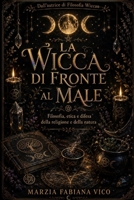 La Wicca di fronte al male: Filosofia, etica e difesa della religione e della natura (Italian Edition) B0HDL3ZSLC Book Cover