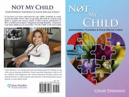 Not My Child: Navigating Your Childs Learning Difficulties with Iep's and Educational Resources 0986370231 Book Cover