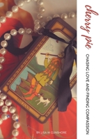 Cherry Pie: Chasing Love and Finding Compassion B0DXNTR8XM Book Cover