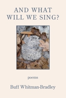 And What Will We Sing? 1639801618 Book Cover