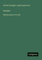 Goretta: Melodramma in tre atti (Italian Edition) 3563210772 Book Cover