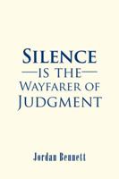 Silence is the Wayfarer of Judgment 1524638889 Book Cover
