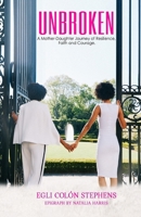 Unbroken: A Mother-Daughter Journey of Resilience, Faith and Courage 1727107284 Book Cover