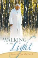 Walking in the Light: 30 Days with Pope John Paul II 1585953822 Book Cover
