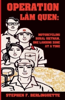 Operation Làm Quen: Motorcycling Rural Vietnam, One Landing Zone at a Time B0F9WHVMTD Book Cover