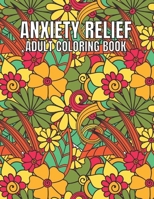 Anxiety Relief Adult Coloring Book: 110 Unique Designs for Mindfulness and anti-stress Coloring book for Adults with flowers-Animals-ocean animals-Skulls-Dessert & more coloring page. B09TDZQXQQ Book Cover