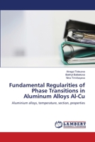 Fundamental Regularities of Phase Transitions in Aluminum Alloys Al-Cu 6139836441 Book Cover